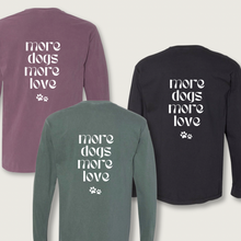 Load image into Gallery viewer, More Dogs More Love *Long Sleeve Tee*
