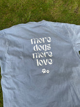 Load image into Gallery viewer, More Dogs More Love T-Shirt
